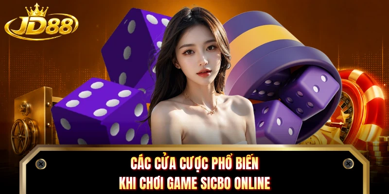 Các cửa cược phổ biến khi chơi game sicbo online