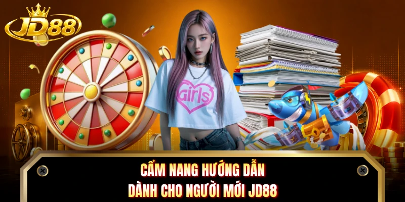 Cẩm nang hướng dẫn dành cho người mới JD88 