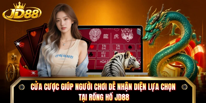 Cửa cược giúp người chơi dễ nhận diện lựa chọn tại Rồng Hổ JD88