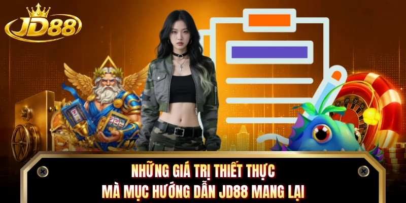 Những giá trị thiết thực mà mục hướng dẫn JD88 mang lại