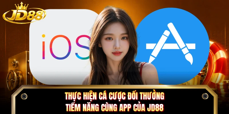 Thực hiện cá cược đổi thưởng tiềm năng cùng app của JD88 