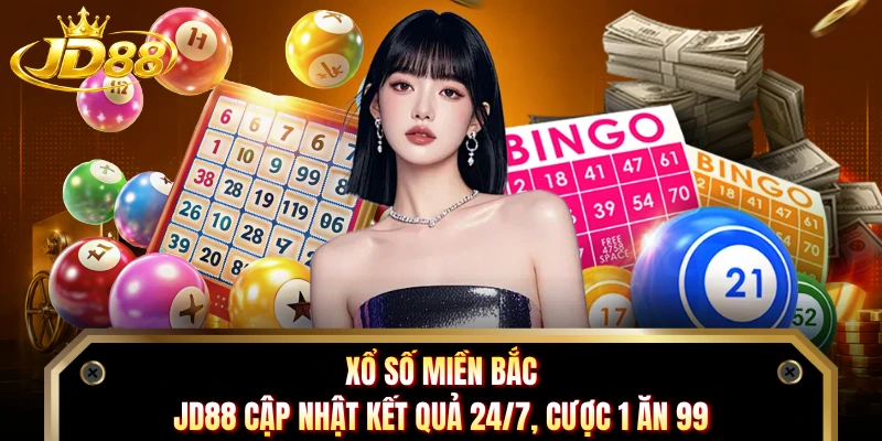 Xổ Số Miền Bắc - JD88 Cập Nhật Kết Quả 24/7, Cược 1 Ăn 99
